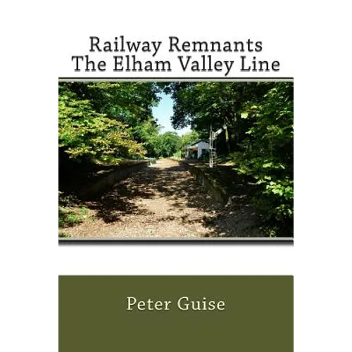 Railway Remnants The Elham Valley Line - Paperback