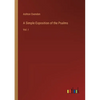 A Simple Exposition of the Psalms: Vol. I - Paperback