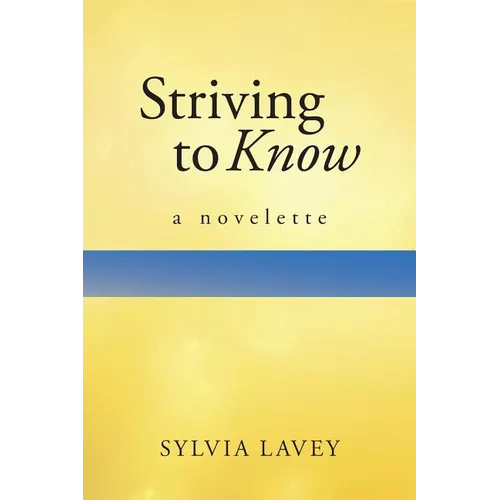 Striving to Know: A Novelette - Paperback