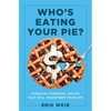 Who's Eating Your Pie?: Essential Financial Advice That Will Transform Your Life - Hardcover