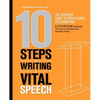 10 Steps to Writing a Vital Speech: The Definitive Guide to Professional Speechwriting - Paperback