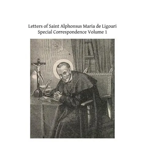 Letters of Saint Alphonsus Maria de Ligouri: Special Correspondence Volume 1 - Paperback