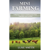 Mini Farming: A Beginner's Guide to Profiting from Crops, Vegetables and Livestock - Paperback