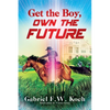 Get the Boy, Own the Future - Paperback
