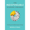 The Indispensable Academic Librarian: Teaching and Collaborating for Change - Paperback