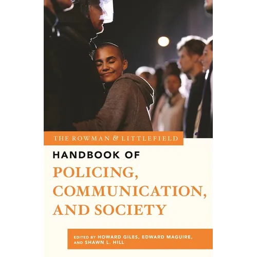 The Rowman & Littlefield Handbook of Policing, Communication, and Society - Paperback