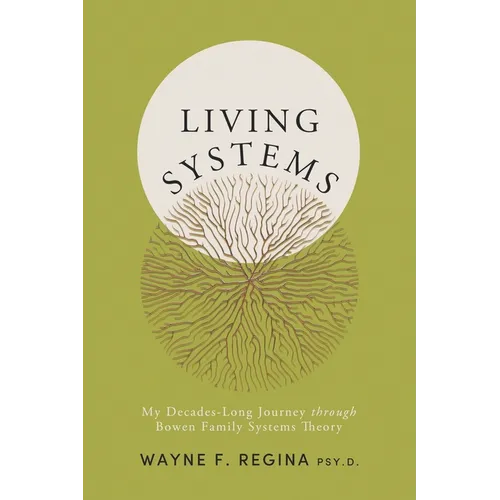 Living Systems: My Decades-Long Journey through Bowen Family Systems Theory - Paperback