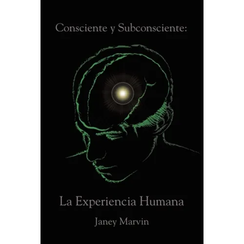 Consciente y Subconsciente: La Experiencia Humana - Paperback
