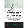The Transposed Musician: Teaching Universal Skills to Improve Performance and Benefit Life - Paperback