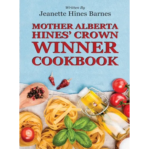 Mother Alberta Hines' Crown Winner Cookbook - Hardcover