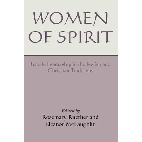 Women of Spirit: Female Leadership in the Jewish and Christian Traditions - Paperback