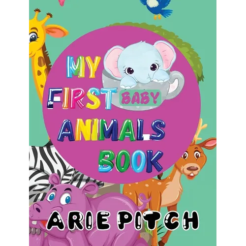 My First Baby Animals Book: A Picture Book with Lots of Fun Facts Too - Paperback