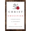 Christ Crucified: Understanding the Atonement - Paperback