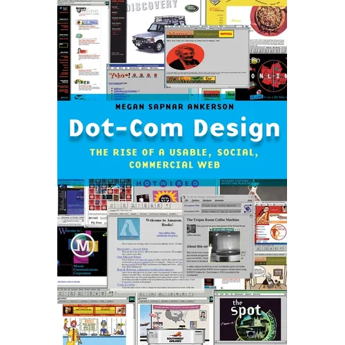 Dot-Com Design: The Rise of a Usable, Social, Commercial Web - Paperback
