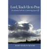 Lord, Teach Us to Pray: An intimate look into a maturing prayer life - Paperback