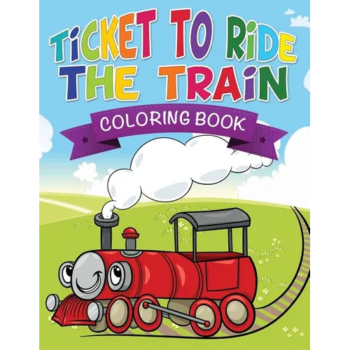 Ticket to Ride the Train Coloring Book - Paperback