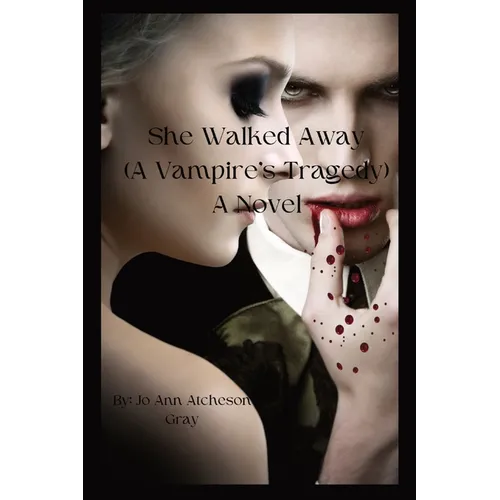 She Walked Away: (A Vampire's Tragedy) A Novel - Paperback