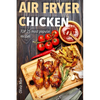 Air Fryer: Chicken: TOP 25 most popular recipes - Paperback