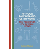 Put Your Pants On and Get to Work - Ten Principles for Zestful Living - Paperback