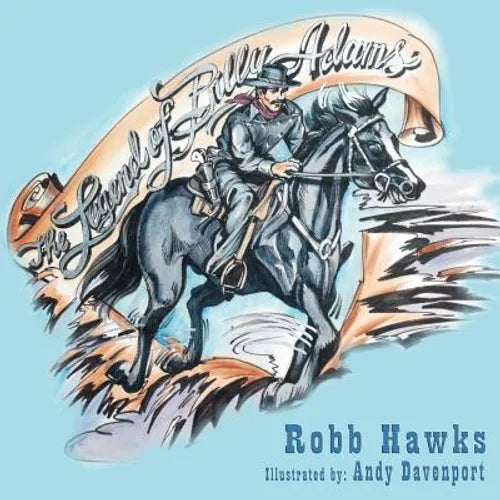 The Legend of Billy Adams: A cowboy story with a message for every child. - Paperback