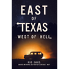 East of Texas, West of Hell - Paperback