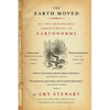 The Earth Moved: On the Remarkable Achievements of Earthworms - Paperback