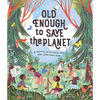 Old Enough to Save the Planet: A Board Book - Hardcover