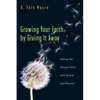 Growing Your Faith by Giving It Away: Telling the Gospel Story with Grace and Passion - Paperback