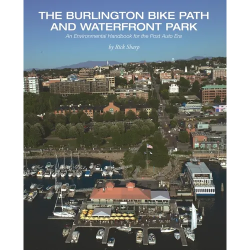 The Burlington Bike Path and Waterfront Park: An Environmental Handbook for the Post Auto Era - Paperback