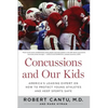 Concussions and Our Kids: America's Leading Expert on How to Protect Young Athletes and Keep Sports Safe - Paperback
