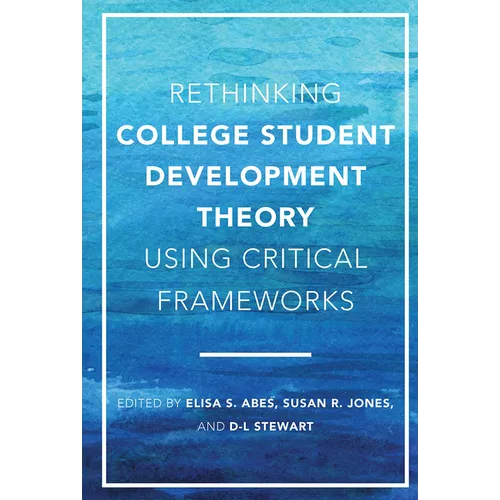 Rethinking College Student Development Theory Using Critical Frameworks - Paperback