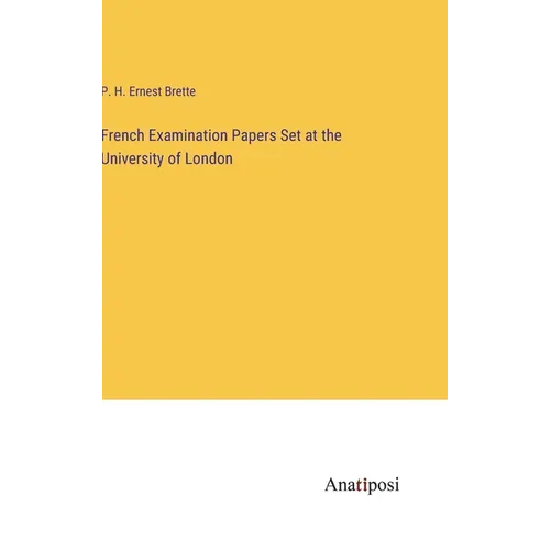 French Examination Papers Set at the University of London - Hardcover
