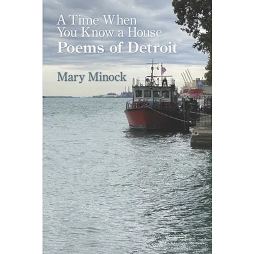 A Time When You Know a House: Poems of Detroit - Paperback
