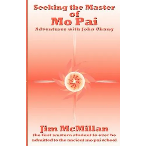 Seeking the Master of Mo Pai: Adventures with John Chang - Paperback