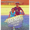 Do NOT Touch Me There: An Important Children's Book For Staying Safe and Learning About Their Bodies. - Hardcover