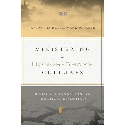 Ministering in Honor-Shame Cultures: Biblical Foundations and Practical Essentials - Paperback