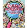 Gotcha! I'm Right Here! A Kids Hidden Object Activity Book - Paperback