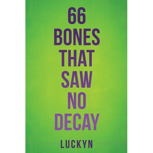 66 Bones That Saw No Decay - Paperback