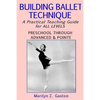 Building Ballet Technique: A Practical Teaching Guide for All Levels - Paperback
