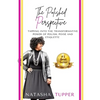 The Polished Perspective: Tapping Into The Transformative Power of Polish, Poise And Etiquette - Paperback