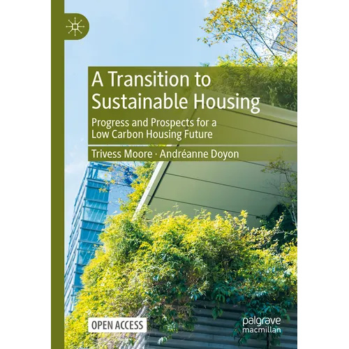A Transition to Sustainable Housing: Progress and Prospects for a Low Carbon Housing Future - Paperback