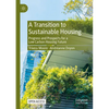 A Transition to Sustainable Housing: Progress and Prospects for a Low Carbon Housing Future - Paperback