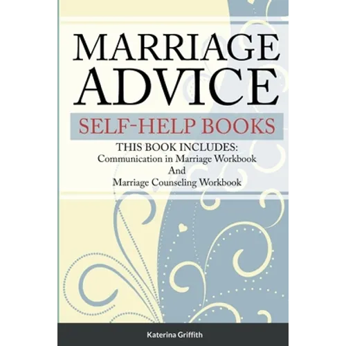Marriage Advice self-help books: THIS BOOK INCLUDES: Communication in Marriage Workbook And Marriage Counseling Workbook - Paperback