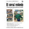 El corral redondo: Primeros pasos para adiestrar al caballo: Adiestramiento en el corral redondo y trabajo básico en tierra - Paperback