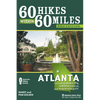 60 Hikes Within 60 Miles: Atlanta: Including Marietta, Lawrenceville, and Peachtree City - Hardcover