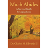 Much Abides: A Survival Guide for Aging Lives - Paperback