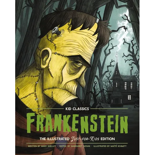 Frankenstein - Kid Classics: The Classic Edition Reimagined Just-For-Kids! 1 - Hardcover