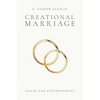 Creational Marriage: Issues and Controversies - Paperback