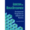Addiction in Human Development: Developmental Perspectives on Addiction and Recovery - Paperback