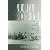 Nuclear Statecraft: History and Strategy in America's Atomic Age - Hardcover